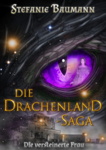 Die Drachenland Saga - Band3 - Die versteinerte Frau